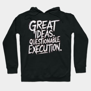 Great Ideas Need Smart Execution Hoodie